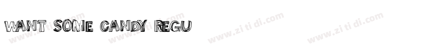 WANT SOME CANDY Regu字体转换